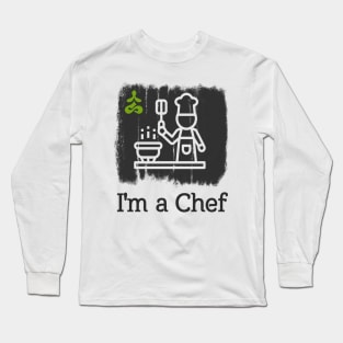 I'm a Chef Long Sleeve T-Shirt